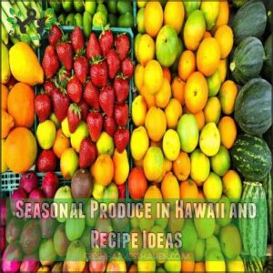 Seasonal Produce in Hawaii and Recipe Ideas