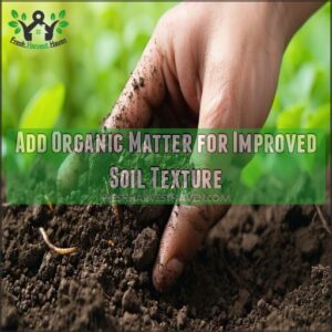 Add Organic Matter for Improved Soil Texture