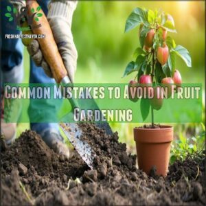 Common Mistakes to Avoid in Fruit Gardening