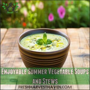 Enjoyable Summer Vegetable Soups and Stews