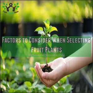 Factors to Consider When Selecting Fruit Plants