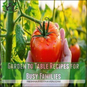 Garden to Table Recipes for Busy Families