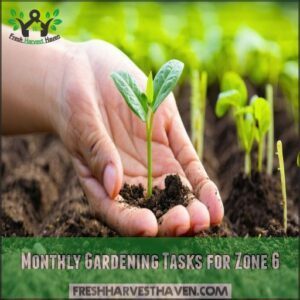 Monthly Gardening Tasks for Zone 6