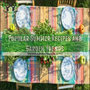 Popular Summer Recipes and Garden Trends