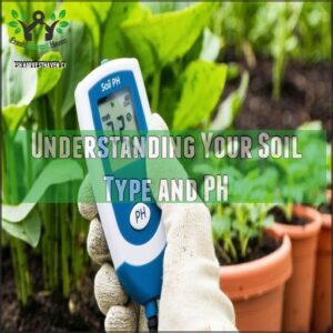 Understanding Your Soil Type and PH