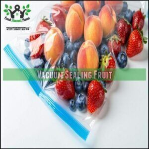 Vacuum Sealing Fruit