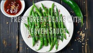 fresh green beans with heaven sauce