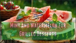 mint and watermelon for grilled desserts