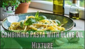 combining pasta with olive oil mixture