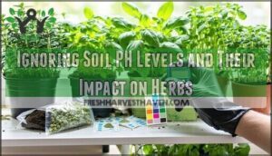 ignoring soil ph levels and their impact on herbs