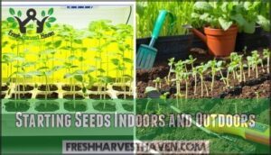 starting seeds indoors and outdoors