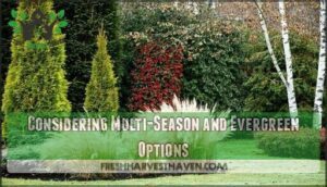 considering multi-season and evergreen options