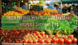 fresh produce meal ideas