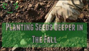 planting seeds deeper in the fall