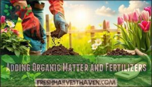 adding organic matter and fertilizers