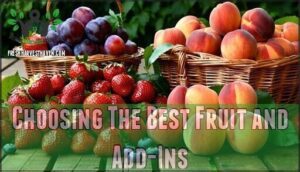 choosing the best fruit and add-ins
