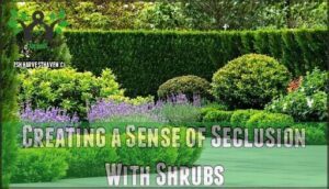 creating a sense of seclusion with shrubs