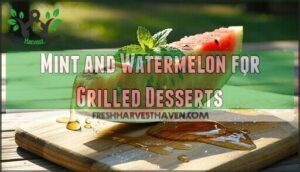 mint and watermelon for grilled desserts