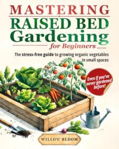 Mastering Raised Bed Gardening For B0FDFN87Z1