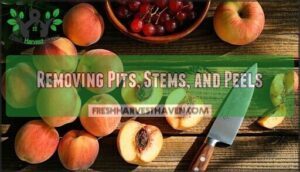 removing pits, stems, and peels