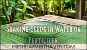 soaking seeds in water or fertilizer