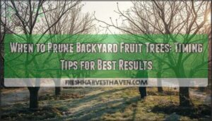 when to prune backyard fruit trees