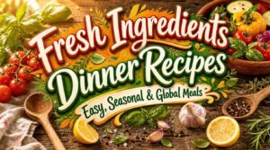 fresh ingredients dinner recipes fresh ingredients dinner recipes