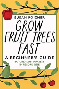 Grow Fruit Trees Fast: A B09WN84GHH