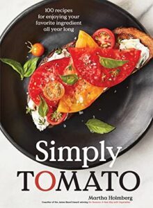 Simply Tomato: 100 Recipes for B0C3CGK74P